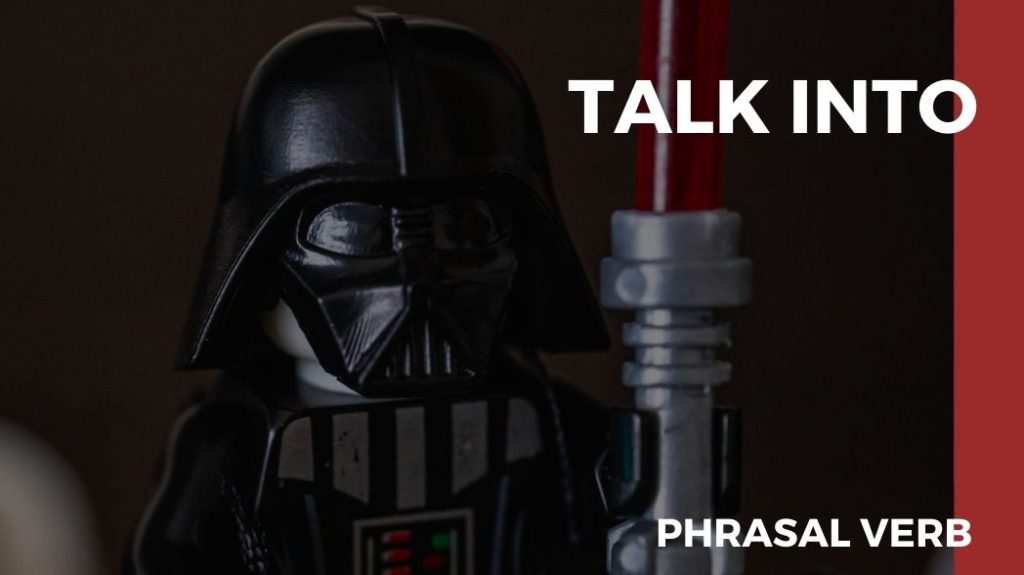 phrasal verb talk into