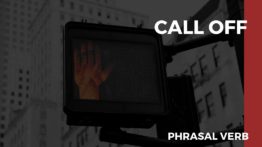 O que significa o phrasal verb Call Off?