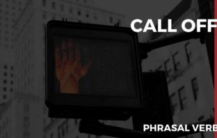 O que significa o phrasal verb Call Off?