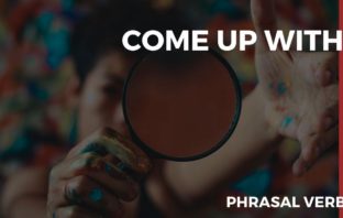 Phrasal verb Come Up With: o que significa?
