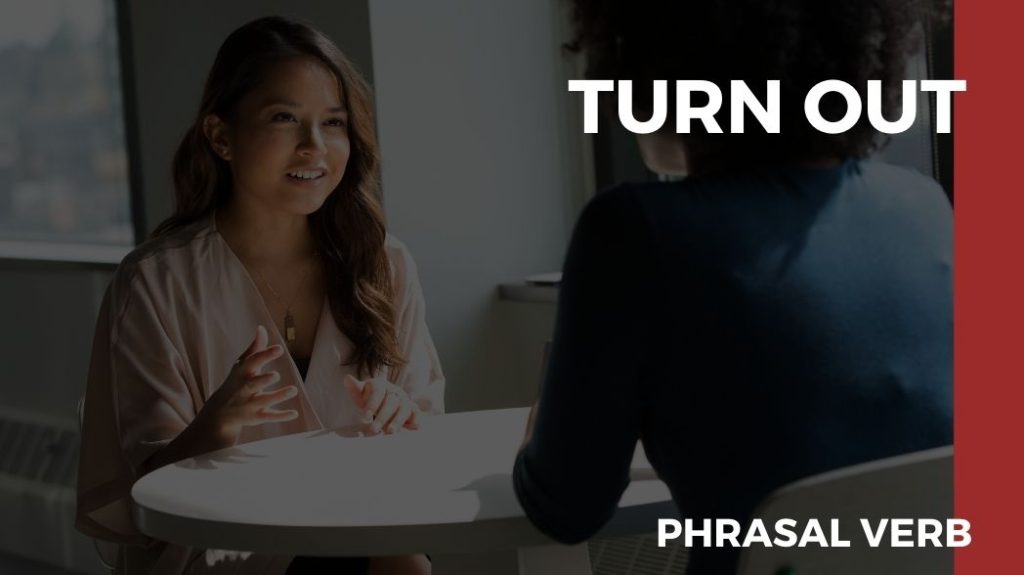 o que significa o phrasal verb turn out