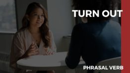 O que significa o Phrasal Verb Turn Out?