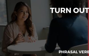 O que significa o Phrasal Verb Turn Out?
