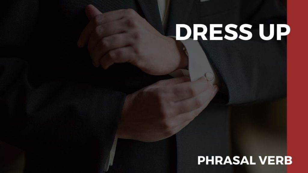phrasal verb dress up