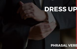 O que significa o Phrasal Verb Dress Up?