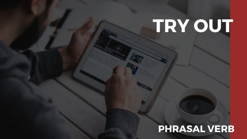 phrasal verb try out